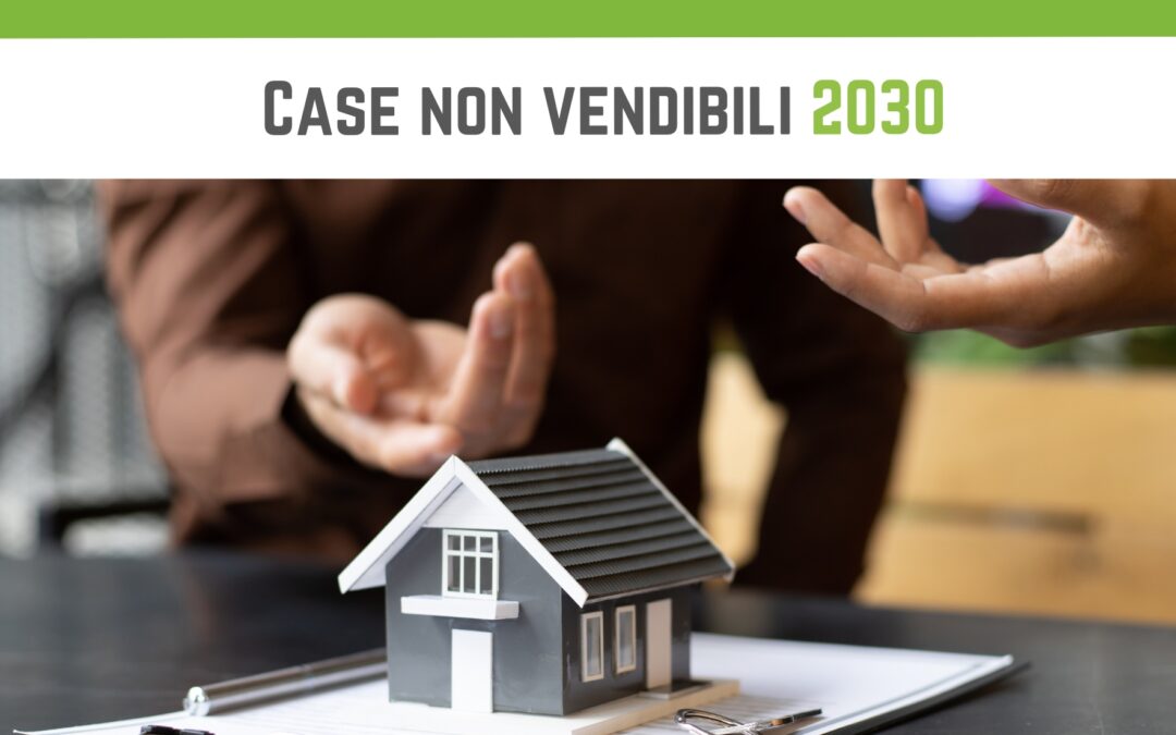 Case non vendibili 2030: perché è urgente intervenire